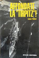 Affondate la Tirpitz!