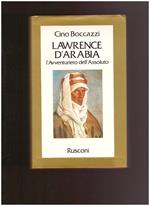 LAWRENCE D'ARABIA L'Avventuriero dell'Assoluto