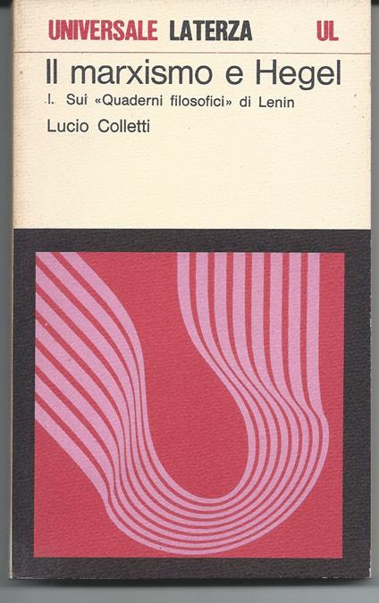 Il marxismo e Hegel - Lucio Colletti - Libro Usato - Laterza - | Feltrinelli