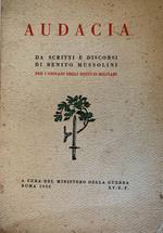 Audacia. Da scritti e discorsi si Benito Mussolini per i giovani degli istituti militari