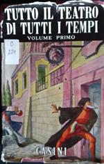 Tutto il teatro di tutti i tempi. Volume primo