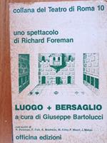 Luogo + Bersaglio uno spettacolo di Richard Foreman