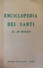 Enciclopedia dei Santi: 26-28 Marzo