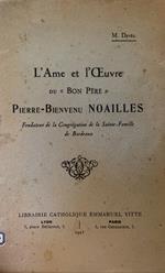 L' ame et l'oeuvre du Bon Pere Pierre-Bienvenu Noailles