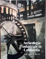 Archeologia Industriale in Lombardia