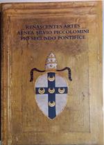 Renascentes Artes Aenea Silvio Piccolomini Pio Secundo Pontifice