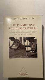 Les femmes ont toujours travaillé. Une histoire du travail des femmes aux XIXe et XXe siècles