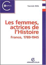 Les femmes, actrices de l'Histoire. France, 1789-1945