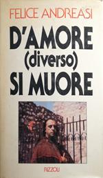 D'amore (diverso) si muore