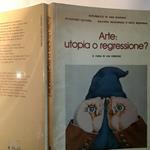 Arte : utopia o regressione?