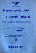 Brevetto pilota civile 1 e 2 grado (privato). Guida all'esame teorico scritto
