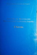 Dalle Alpi al Mediterraneo mille anni di una dinastia Italiana: I Savoia