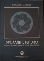 Pensare il futuro. Cronache e riflessioni sui futuri dell'umanità