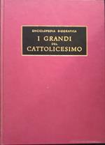 I grandi del cattolicesimo. Enciclopedia biografica. Vol. 1