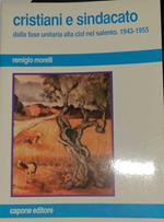 Cristiani e sindacato- dalla fase unitaria alla cisl nel salento. 1943-1955