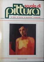 Scuola di pittura. Le idee, la teoria, le tecniche, i materiali. Volume 4