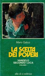 La scelta dei poveri. Vangelo secondo Luca (Vol. 1)