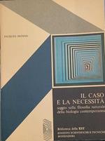 Il caso e la necessità. saggio sulla filosofia naturale della biologia