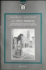 La città perduta. Il binomio oggetto-contesto a Roma attraverso episodi urbani differenziati