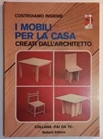 I mobili per la casa creati dall'architetto