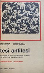 Tesi e antitesi. Argomenti e testi di letteratura e storia per le scuole medie superiori