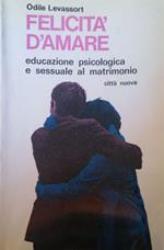 Felicità d'amare, educazione psicologica e sessuale al matrimonio