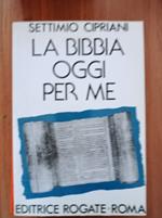 La Bibbia oggi per me