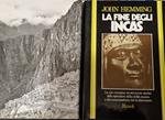 La fine degli Incas - La più completa ricostruzione storica dello splendore della cività incaica e dei conquistadores che la distrussero