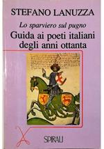 Lo sparviero sul pugno : guida ai poeti italiani degli anni ottanta