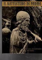 Il BATTISTERO DI PARMA architetture e sculture di Benedetto Antelami e seguaci affreschi dei secoli XIII e XIV