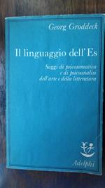 Il linguaggio dell' Es Saggi di psicosomatica e di psicoanalisi dell'arte e della letteratura