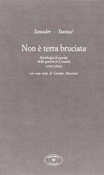 Non è terra bruciata. Antologia di poesie della guerra in Croazia (1991-1994)