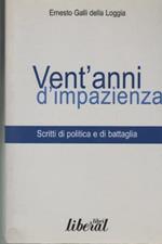 Vent'anni di impazienza. Scritti di politica e di battaglia