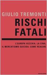 Rischi fatali. L'Europa vecchia, la Cina, il mercatismo suicida: come reagire