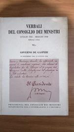 Verbali del Consiglio dei Ministri .Luglio 1943 - Maggio 1948 , edizione critica . Vol. VI parte 1 . Governo De Gasperi