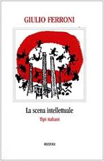 La scena intellettuale. Tipi italiani