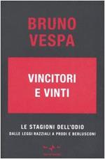 Vincitori e vinti. Le stagioni dell'odio. Dalle leggi razziali a Prodi e Berlusconi