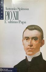 Pio XII. L'ultimo papa