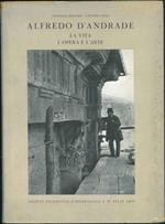 Alfredo D'Andrade. La vita, l'opera e l'arte