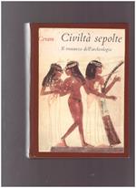 CIVILTà SEPOLTE Il romanzo dell'archeologia