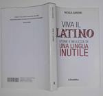 Viva il latino storie e bellezza di una lingua inutile