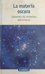 La materia oscura, l'elemento più misterioso dell'universo