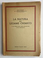 La natura del legame chimico - e la strattura della molecola dei cristalli