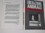 Liberazione animale (Animal liberation). Per porre fine alla disumanità dell'Uomo verso gli Animali