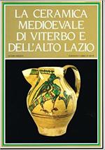 La ceramica medioevale di Viterbo e dell'alto Lazio