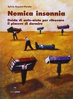 Nemica insonnia. Guida di auto-aiuto per ritrovare il piacere di dormire