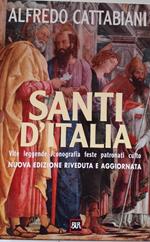Santi d'Italia. Vite leggende iconografia feste patronati culto. Volume I II