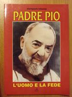 Padre Pio - L'uomo e la fede