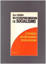 GLI EXTRAPARLAMENTARI E IL SOCIALISMO I trotskisti e la distensione internazionale