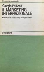 Il marketing internazionale. Fattori di successo nei mercati esteri